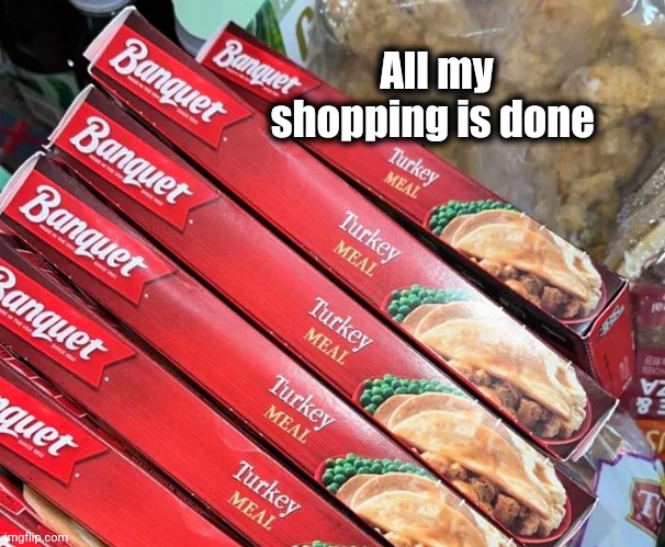 When all you want to do is watch Football | All my shopping is done | image tagged in thanksgiving,turkey day,pizza,six-pack,football,lazy fat guy on the couch | made w/ Imgflip meme maker