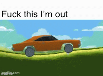 Fuck This Im Out Imgflip
