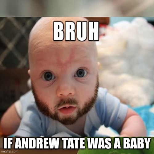 But That's None Of My Business | IF ANDREW TATE WAS A BABY | image tagged in memes,but that's none of my business,kermit the frog | made w/ Imgflip meme maker
