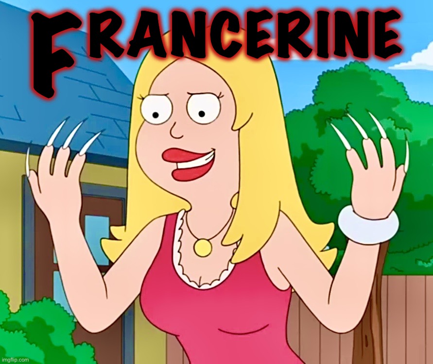 Weapon F | F; RANCERINE | image tagged in francine smith,american dad,memes,wolverine,xmen,multiverse | made w/ Imgflip meme maker