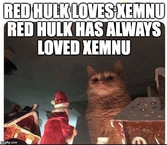 Hulk Loves Xemnu | RED HULK LOVES XEMNU
RED HULK HAS ALWAYS
LOVED XEMNU | image tagged in immortal hulk,marvel comics | made w/ Imgflip meme maker