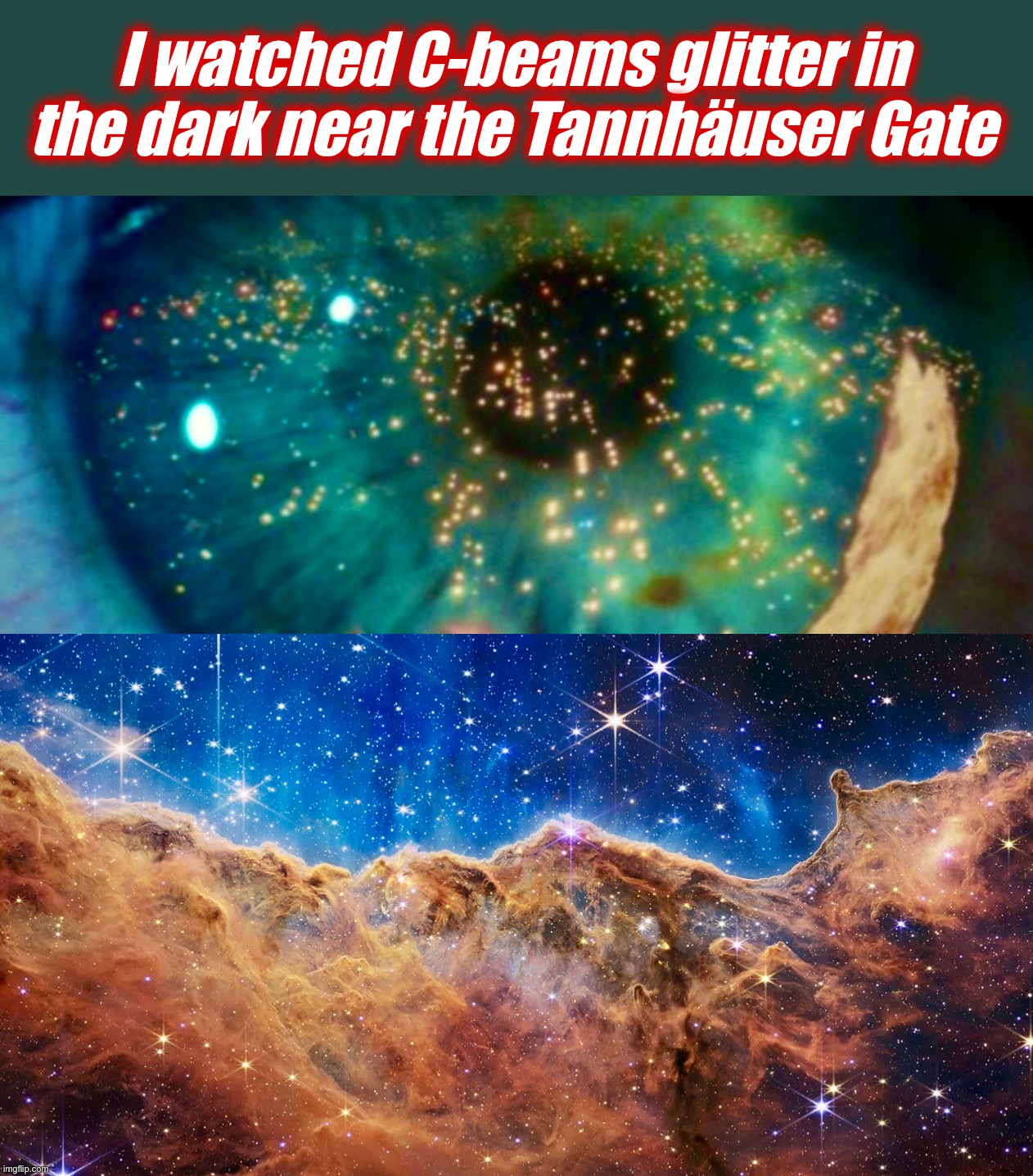 B. R. III | I watched C-beams glitter in the dark near the Tannhäuser Gate | image tagged in eye,blade runner,nebula,movie quotes,artificial intelligence | made w/ Imgflip meme maker