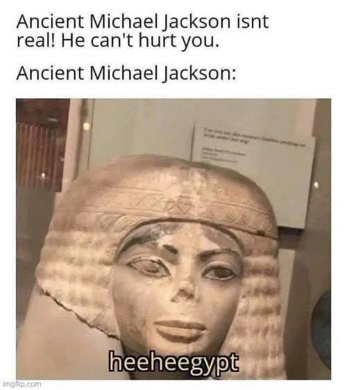 Ancient Michael Jackson | image tagged in michael jackson,funny,memes,egypt | made w/ Imgflip meme maker