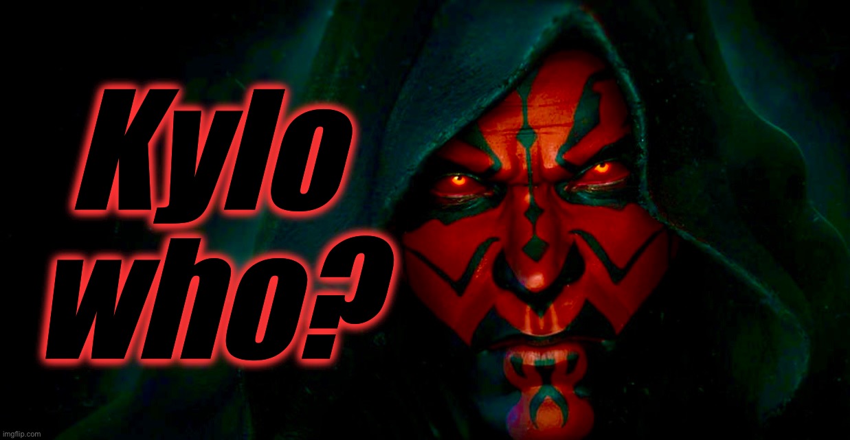 When great characters are wasted | Kylo
who? | image tagged in darth maul,memes,star wars,disney killed star wars,kylo ren,potential | made w/ Imgflip meme maker