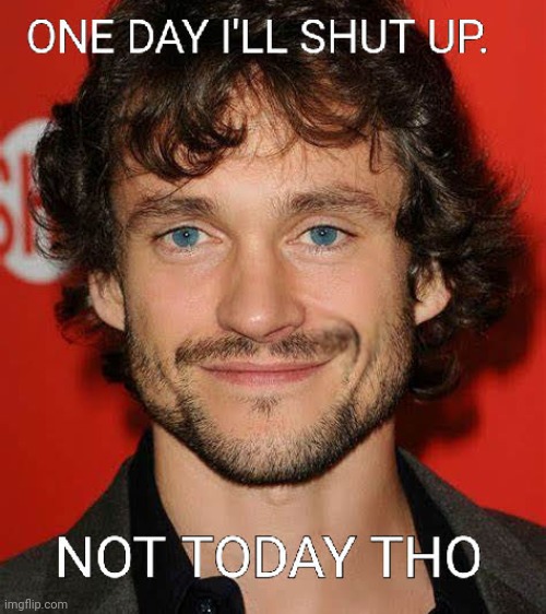 Not today tho | image tagged in british,hugh dancy,hannibal,not today,cat,sassy | made w/ Imgflip meme maker