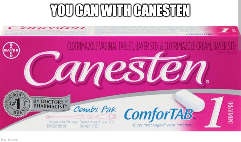 You CAN | YOU CAN WITH CANESTEN | image tagged in memes | made w/ Imgflip meme maker