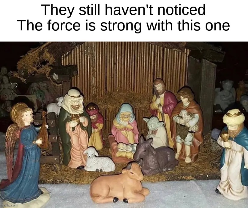 Can you spot him? | They still haven't noticed 
The force is strong with this one | image tagged in memes,funny,christmas,star wars,christmas memes,nativity | made w/ Imgflip meme maker