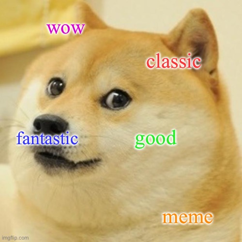 Doge | wow; classic; good; fantastic; meme | image tagged in memes,doge,wow,good,fun,funny | made w/ Imgflip meme maker