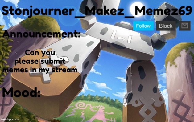 Stonjourner_Makez_Memez69 Announcement Temp | Can you please submit memes in my stream | image tagged in stonjourner_makez_memez69 announcement temp | made w/ Imgflip meme maker