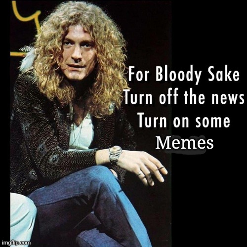 Turn off the news and turn on the memes | Memes | image tagged in memes,funny memes,funny meme | made w/ Imgflip meme maker