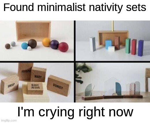 I need one of these right now | Found minimalist nativity sets; I'm crying right now | image tagged in memes,funny,christmas,christmas memes,nativity,funny memes | made w/ Imgflip meme maker