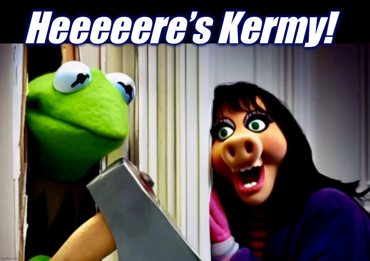 The Frogging | Heeeeere’s Kermy! | image tagged in the shining,memes,the muppets,kermit the frog,heres johnny | made w/ Imgflip meme maker