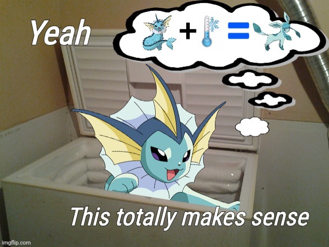 This should work! | image tagged in pokemon,vaporeon,glaceon,funny,memes,freezer | made w/ Imgflip meme maker