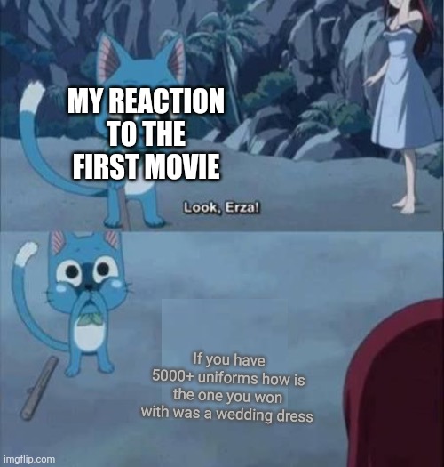 Fairy tail drawing | MY REACTION TO THE FIRST MOVIE; If you have 5000+ uniforms how is the one you won with was a wedding dress | image tagged in fairy tail drawing | made w/ Imgflip meme maker