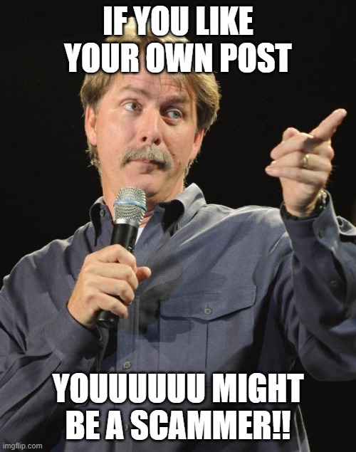 Facebook scammers be like | IF YOU LIKE YOUR OWN POST; YOUUUUUU MIGHT BE A SCAMMER!! | image tagged in jeff foxworthy,scam,scammer,duct,cleaning,facebook | made w/ Imgflip meme maker