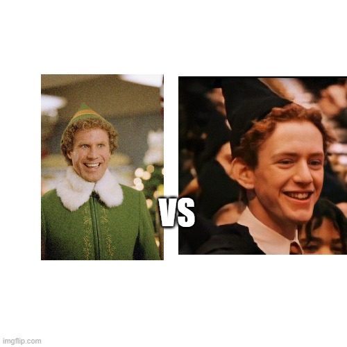 Buddy the Elf vs Percy Wealey | VS | image tagged in memes,funny memes,harry potter meme,buddy the elf | made w/ Imgflip meme maker