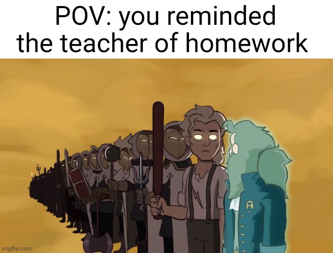 On god you will be slaughtered | POV: you reminded the teacher of homework | image tagged in the owl house,school,memes,funny,relatable,murder | made w/ Imgflip meme maker