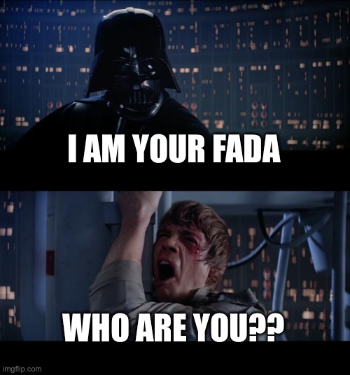James O’Keefe’s Papa Located? | I AM YOUR FADA; WHO ARE YOU?? | image tagged in memes,star wars no | made w/ Imgflip meme maker