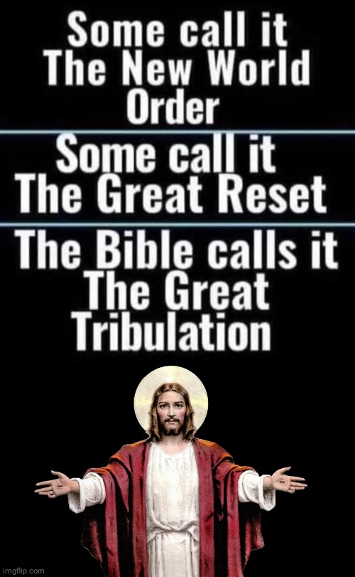 Great Reset Great Tribulation | image tagged in black box,jesus | made w/ Imgflip meme maker