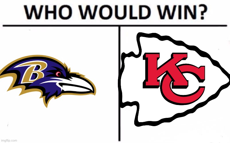 Chiefs vs Ravens who would win | image tagged in memes,who would win | made w/ Imgflip meme maker