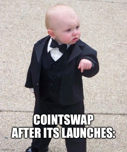 Baby Godfather | COINTSWAP AFTER ITS LAUNCHES: | image tagged in memes,baby godfather,cointswap,coint,dex,cryptocurrency | made w/ Imgflip meme maker