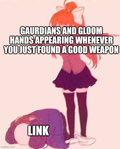 Trauma mode activated | GAURDIANS AND GLOOM HANDS APPEARING WHENEVER YOU JUST FOUND A GOOD WEAPON; LINK | image tagged in anime t pose,im a noob lol | made w/ Imgflip meme maker