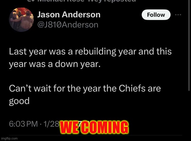 What a down year man | WE COMING | image tagged in kansas city chiefs | made w/ Imgflip meme maker
