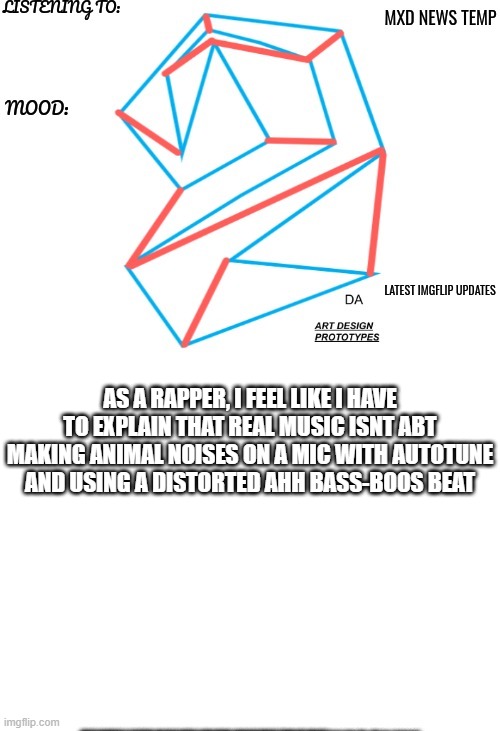 dem underground mfs nowadays needa wake tf up fr | AS A RAPPER, I FEEL LIKE I HAVE TO EXPLAIN THAT REAL MUSIC ISNT ABT MAKING ANIMAL NOISES ON A MIC WITH AUTOTUNE AND USING A DISTORTED AHH BASS-BOOS BEAT | image tagged in mxd announcememt template 2024 | made w/ Imgflip meme maker