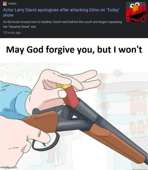 Why tho | image tagged in elmo,but why why would you do that,may god forgive you but i won't | made w/ Imgflip meme maker