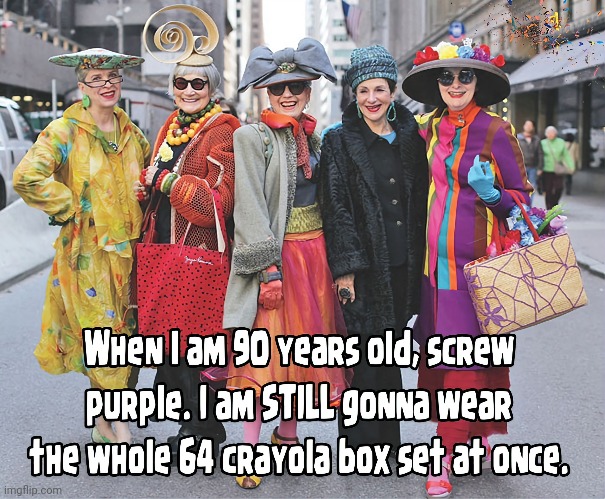 Growing Older | image tagged in be yourself,aging,self esteem,confidence | made w/ Imgflip meme maker