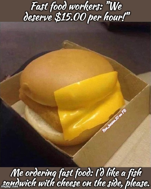 Deserving? | image tagged in fast food,sandwich,make me a sandwich,mcdonald's,burger king,wendy's | made w/ Imgflip meme maker