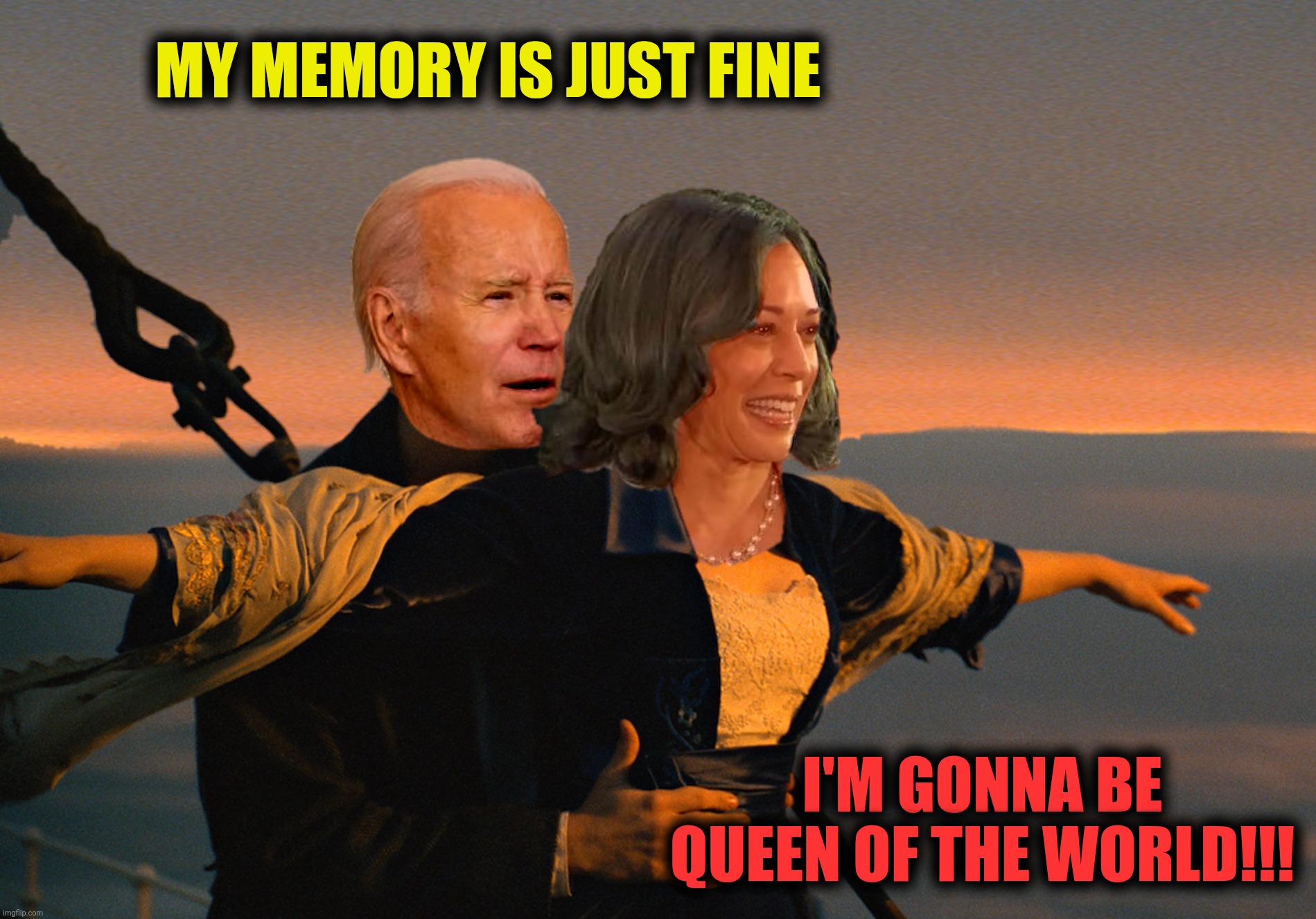 Bad Photoshop Sunday presents:  Bitanic II:  The Wrath Of Kham (Little do they realize they're both heading for an iceberg) | MY MEMORY IS JUST FINE; I'M GONNA BE QUEEN OF THE WORLD!!! | image tagged in bad photoshop sunday,joe biden,kamala harris,titanic | made w/ Imgflip meme maker