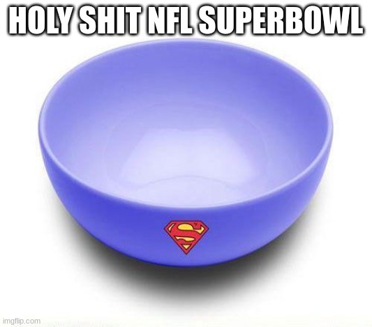 REEL NO FAKE! | HOLY SHIT NFL SUPERBOWL | image tagged in nfl,superbowl,memes | made w/ Imgflip meme maker