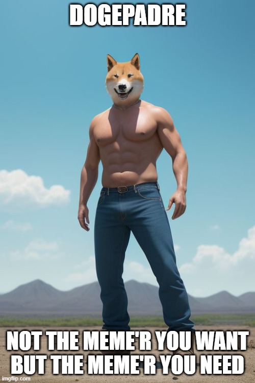 Doge Army Warrior | DOGEPADRE; NOT THE MEME'R YOU WANT
BUT THE MEME'R YOU NEED | image tagged in doge,dogecoin,cryptocurrency,crypto,buff doge,buff doge vs buff doge | made w/ Imgflip meme maker