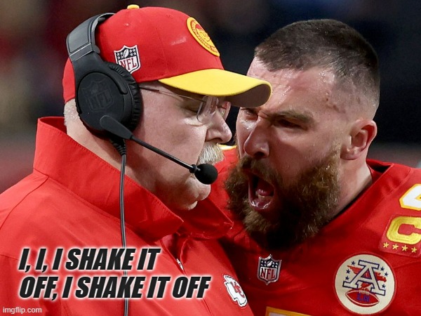 Andy Reid Shaking Travis Kelce Off | I, I, I SHAKE IT OFF, I SHAKE IT OFF | image tagged in taylor swift,travis kelce,andy reid,superbowl,red flag,shake it off | made w/ Imgflip meme maker