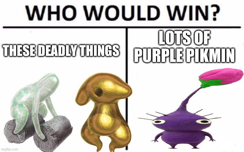 Who Would Win? | LOTS OF PURPLE PIKMIN; THESE DEADLY THINGS | image tagged in memes,who would win | made w/ Imgflip meme maker