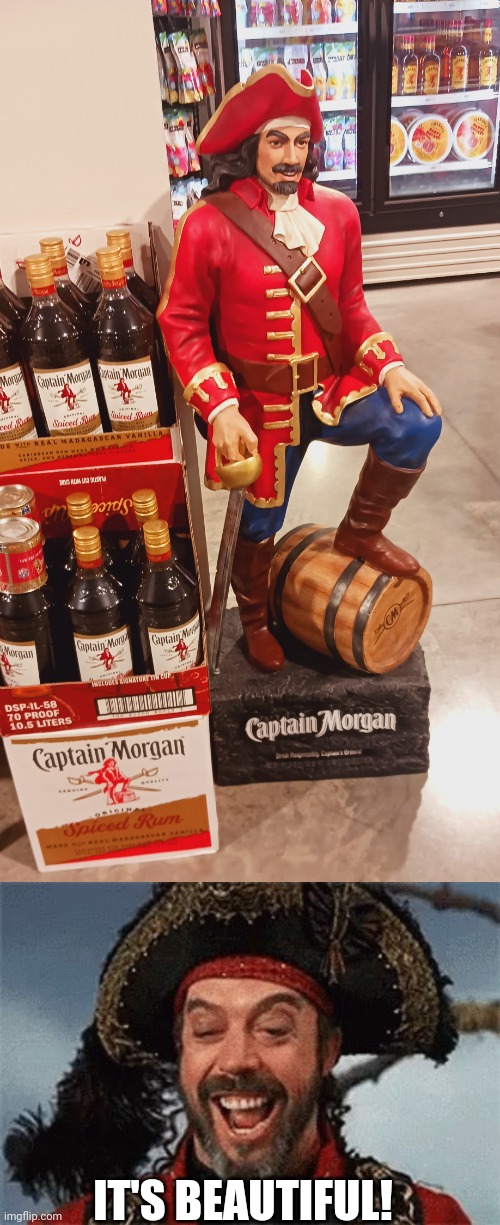 CAPTAIN MORGAN STATUE | IT'S BEAUTIFUL! | image tagged in tim curry pirate,rum,liquor store,pirates | made w/ Imgflip meme maker