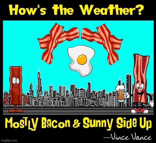 ...and now the Bacon Report! | image tagged in vince vance,bacon,cartoon,comics,sunny side up,bacon and eggs | made w/ Imgflip meme maker