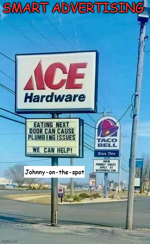 Thinking Ahead | SMART ADVERTISING; Johnny-on-the-spot | image tagged in fun,funny,taco bell,signs,advertising,funny signs | made w/ Imgflip meme maker