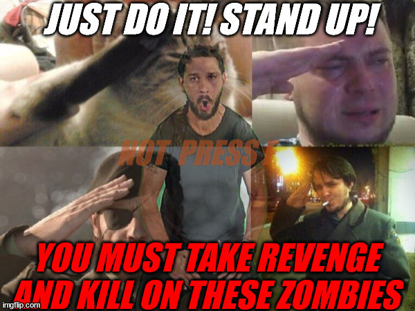 Just  do it! | image tagged in just do it,funny meme,zombies | made w/ Imgflip meme maker