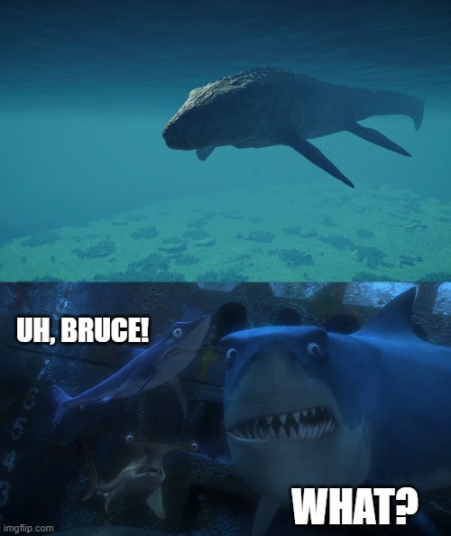 Bruce, Anchor, and Chum Meet Mosasaurus | UH, BRUCE! WHAT? | image tagged in finding nemo,pixar,disney,jurassic park,jurassic world,dinosaurs | made w/ Imgflip meme maker