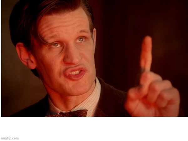 Doctor Who "Erm Actually" | image tagged in doctor who | made w/ Imgflip meme maker