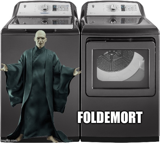 Voldemort doing laundry | FOLDEMORT | image tagged in heavy duty washer and dryer,voldemort,lord voldemort,laundry,funny memes | made w/ Imgflip meme maker