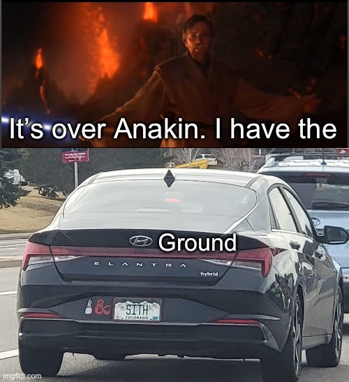 Hyundai | It’s over Anakin. I have the; Ground | image tagged in obi wan high ground,sith,anakin | made w/ Imgflip meme maker