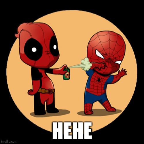 hehe | HEHE | image tagged in deadpool,spiderman,fart spray | made w/ Imgflip meme maker