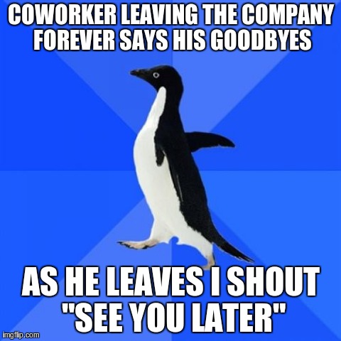 It's not like I know him outside of work either...
