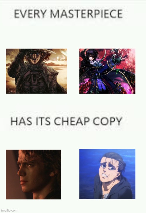 Every Western And Eastern Masterpiece Has it's Cheap Copy. | image tagged in dune,code geass,star wars,attack on titan | made w/ Imgflip meme maker