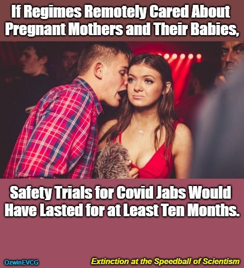 Extinction at the Speedball of Scientism [PSC] | image tagged in mothers,babies,covid jabs,pregnancy,health and safety,medical experimentation | made w/ Imgflip meme maker