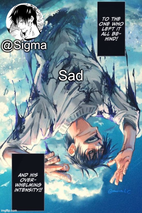 Sigma | Sad | image tagged in sigma | made w/ Imgflip meme maker