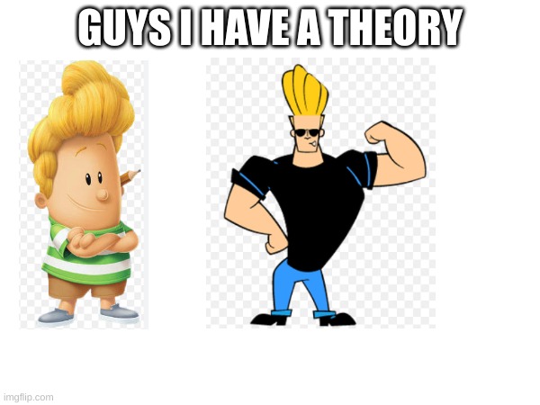 I have a theory... | GUYS I HAVE A THEORY | image tagged in crazy,conspiracy theory | made w/ Imgflip meme maker